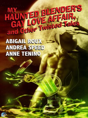 cover image of My Haunted Blender's Gay Love Affair, and Other Twisted Tales